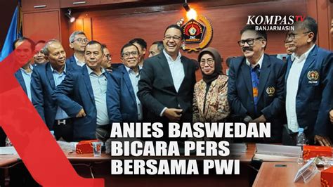 FULL ANIES BASWEDAN Bertemu PWI Pusat Bicara Pers Dan Jurnalistik