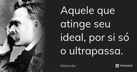 Aquele Que Atinge Seu Ideal Por Si Só Nietzsche Pensador