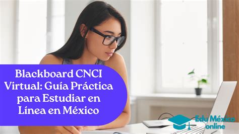 Blackboard CNCI Virtual Guía Práctica para Estudiar en Línea en México