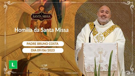 Homilia Da Santa Missa Padre Bruno Costa 09 06 2023 YouTube