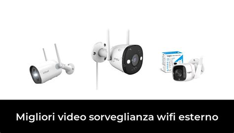 Migliori Video Sorveglianza Wifi Esterno Nel Secondo Esperti