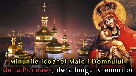 Minunile Maicii Domnului Prin Icoana De La M N Stirea Poceaev Partea