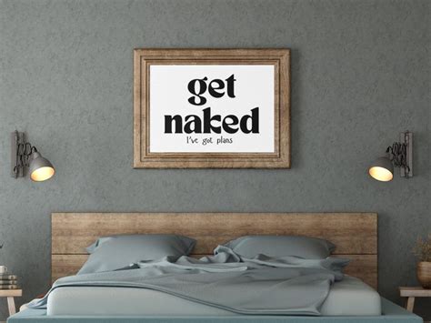 Get Naked I Ve Got Plans Spicy Bedroom Poster Bold Cheeky Wall Art For Fun Home Decor Etsy