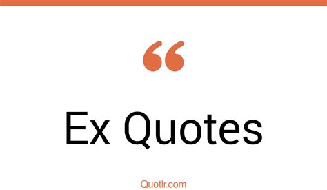 The 35 Ex Quotes Page 11 ↑quotlr↑