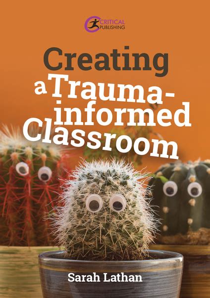 Critical Publishing Creating A Trauma Informed Classroom By Sarah Lathan