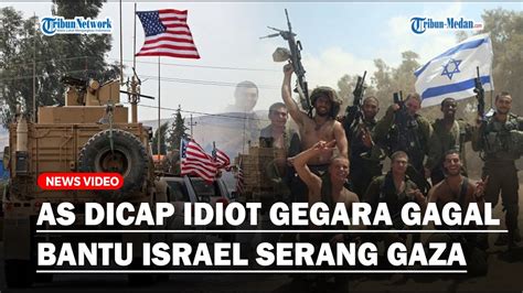 AS Dicap IDIOT Gegara Gagal Bantu Israel Serang Gaza Penampakan