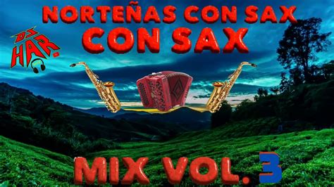 NORTEÑITAS CON SAX 2023 PA BAILAR TODA LA NOCHE VIDEO MIX VOL 3 PURAS