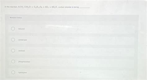 Solved In the reaction, 6 CO₂ 12H₂O → C6H12O6 + 602 + 6H₂O, | Chegg.com