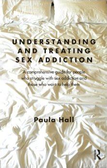 Understanding And Treating Sex Addiction P Hall Istituto A T Beck