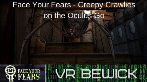 Face Your Fears Creepy Crawlies Spider Horror Experience Oculus