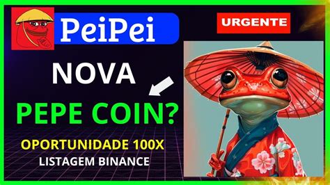 PEIPEI COIN URGENTE PRÓXIMA LISTAGEM DA BINANCE A NOVA PEPE COIN