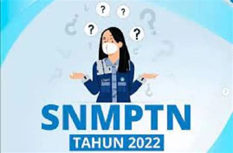 Link Pendaftaran Snmptn 2022 Lengkap Beserta Syarat Mendaftar Tata Cara Pendaftaran Dan Jadwal