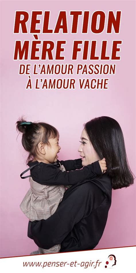 Relation mère fille de l amour passion à l amour vache