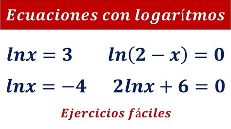 Como Resolver Ecuaciones Con Logaritmos Logaritmo Neperiano Ejercicios