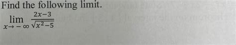 Solved Find The Following Limitlimx→ ∞2x 3x2 52