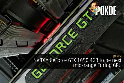 Nvidia Geforce Gtx 1650 To Be Next Mid Range Turing Gpu Pokde