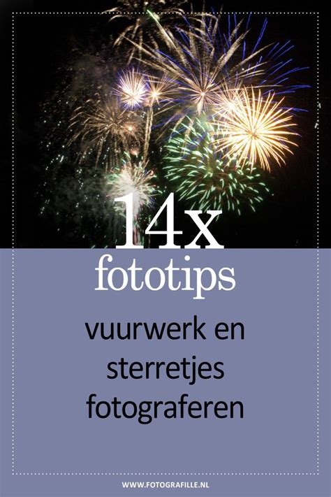 Tips Vuurwerk En Sterretjes Fotograferen Vuurwerk Fotografie