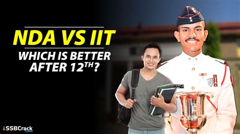 NDA Vs IIT Which Is Better After 12th