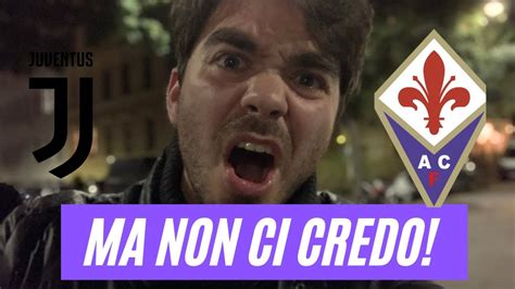 NON CI POSSO CREDERE JUVENTUS FIORENTINA 1 0 YouTube