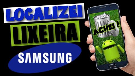 Onde Fica A Lixeira Do Celular Samsung Galaxy 3 Formas De Localizar A