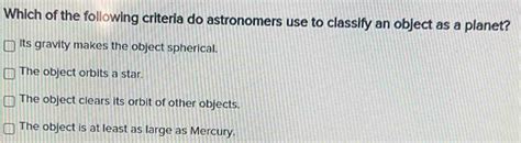 Solved Which Of The Following Criteria Do Astronomers Use To Classify