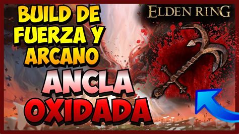 Elden Ring Build De Sangrado Fuerza Y Arcano Ancla Oxidada