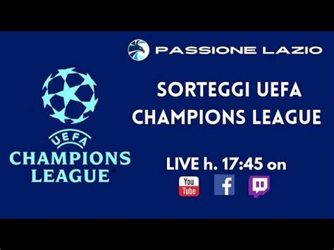 SORTEGGI CHAMPIONS LEAGUE PASSIONE LAZIO 31 08 2023 YouTube