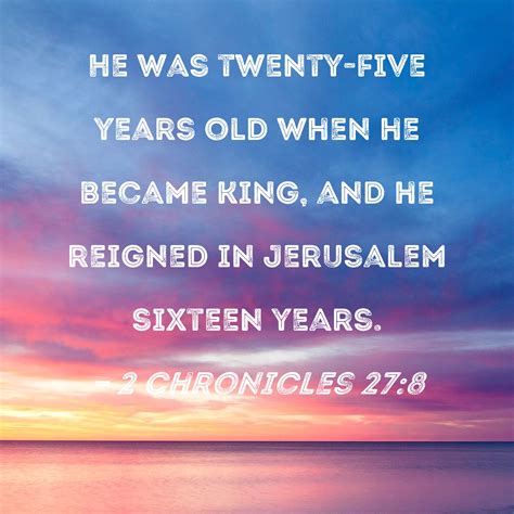 Chronicles He Was Twenty Five Years Old When He Became King And