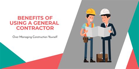 Benefits Of Using A General Contractor Over Managing Construction