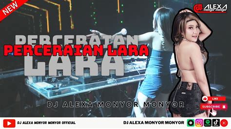 Dj Alexa Monyor Monyor Perceraian Lara Ipank Cover Remix Funkot