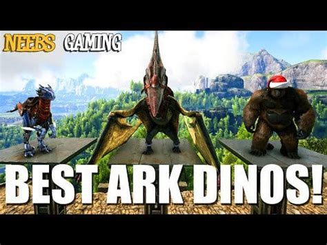 Ark Valguero Top 10 Dinos! : NeebsGaming