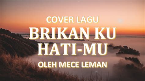 Brikan Ku Hatimu Lirik Lagu Rohani Kristen Cover By Mece Leman