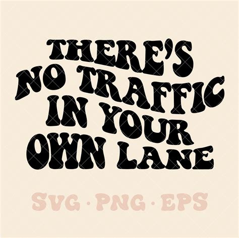 Theres No Traffic In Your Own Lane Svg Stay In Your Lane Svg Stay In