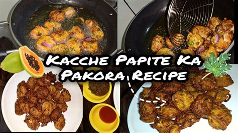 How To Make Pakora Of Kaccha Papita Kache Papite Ka Pakora Raw