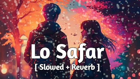 Lo Safar Slowed Reverb Lyrics Baaghi 2 Use 🎧🎧 Smks Lofi Youtube