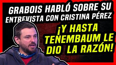 Grabois Se Refiri A Su Entrevista Con Cristina P Rez Y Hasta