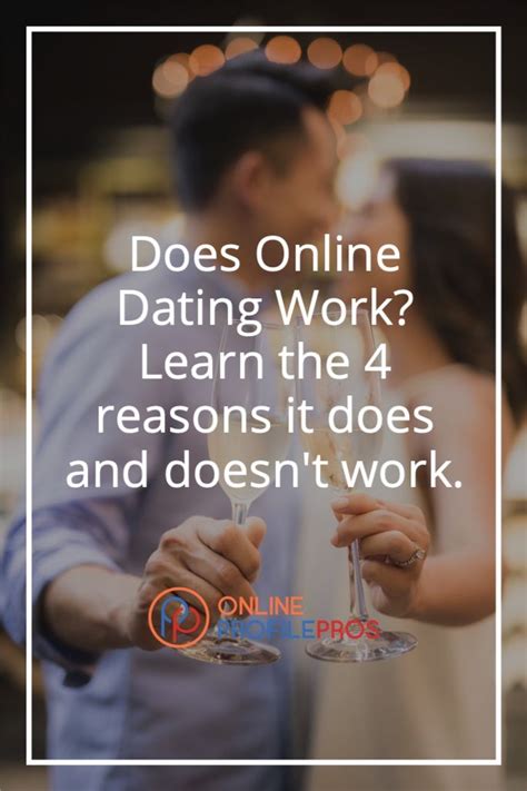 Does Online Dating Work Learn The 4 Reasons It Does And Doesnt Work