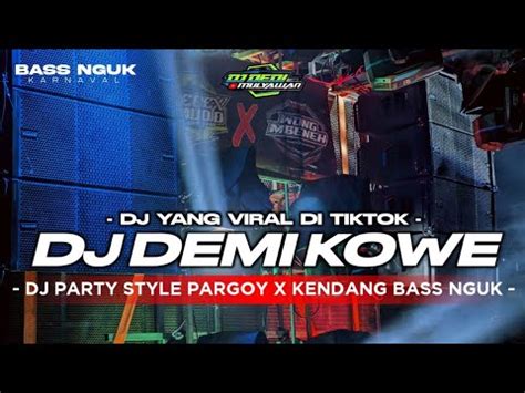 DJ DEMI KOWE STYLE PARGOY X KENDANG Aku Lilo Adoh Omah Adoh Wong