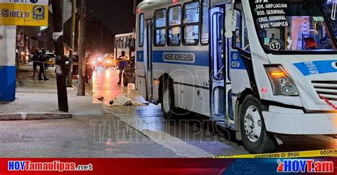 Hoy Tamaulipas Accidentes En Tamaulipas Pasajero Muere Arrollado Por El Microbus En El Que