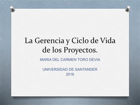 La Gerencia Y Ciclo De Vida De Los Proyectos Ppt