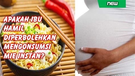 Apakah Ibu Hamil Diperbolehkan Mengonsumsi Mie Instan Youtube