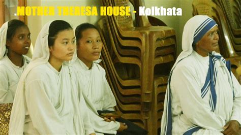 Mother Theresa House Kolkhata Youtube