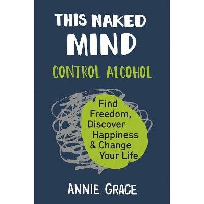 This Naked Mind By Annie Grace Paperback Target