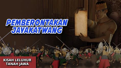 Kisah Leluhur Tanah Jawa Pemberontakan Jayakatwang Youtube