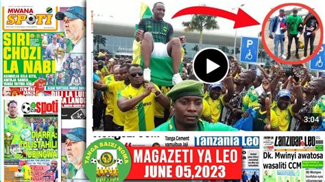 MAGAZETI YA LEO June 5 2023 RAIS WA YANGA APOKELEWA KIFALME WANJA WA