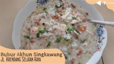 Bubur Akhun Singkawang Youtube