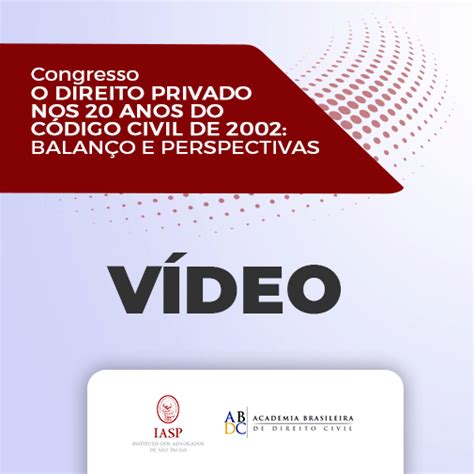 Congresso O Direito Privado Nos Anos Do C Digo Civil De