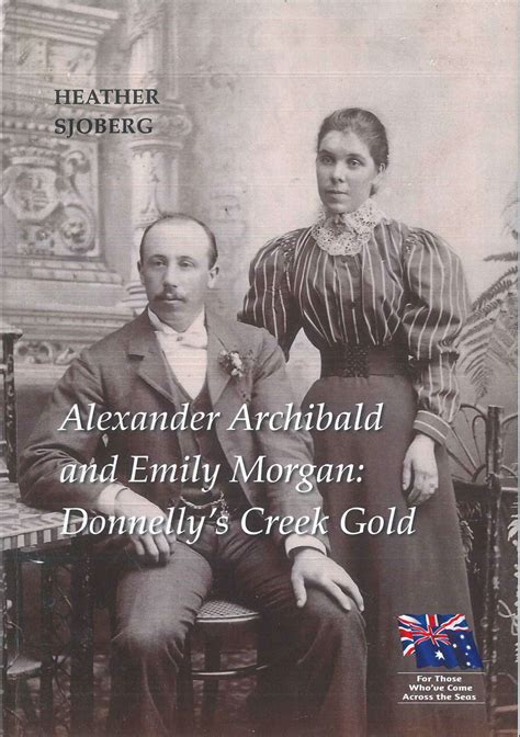 Alexander Archibald And Emily Morgan Donnellys Creek Gold By Heather