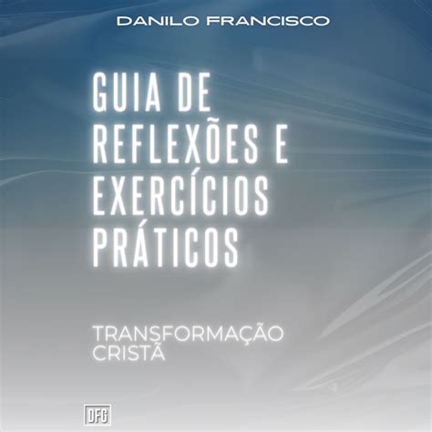 Guia De Reflex Es E Exerc Cios Pr Ticos Transforma O Crist Danilo