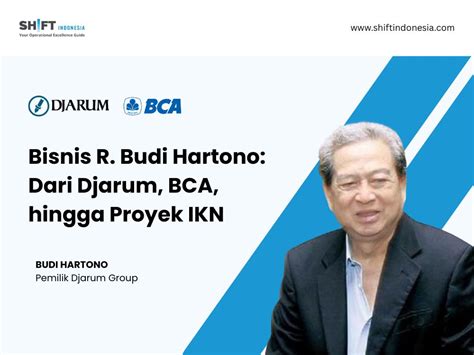 bisnis  budi hartono  djarum bca hingga proyek ikn shift